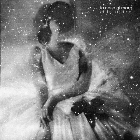 LA CASA AL MARE – “This astro” LP (Dreams Never End, 2023)