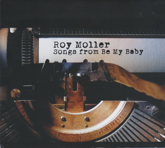 ROY MOLLER – “Songs from Be my baby” CD (The Beautiful Music, 2023)